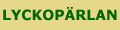 LYCKOPÄRLAN